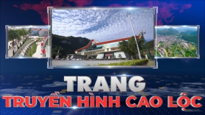 Trang truyền hình huyện Cao Lộc số 08/2022