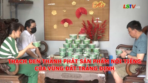 Thạch đen Thành Phát sản phẩm nổi tiếng của vùng đất Tràng Định