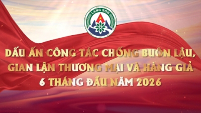 Dấu ấn c&ocirc;ng t&aacute;c chống bu&ocirc;n lậu, gian lận thương mại v&agrave; h&agrave;ng giả 6 th&aacute;ng đầu năm 2026