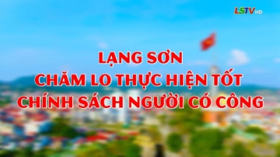 Lạng Sơn chăm lo thực hiện tốt chính sách người có công