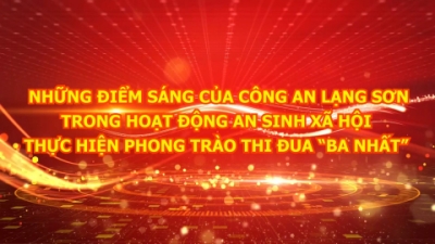 Những điểm s&aacute;ng của C&ocirc;ng an Lạng Sơn trong hoạt động an sinh x&atilde; hội thực hiện phong tr&agrave;o thi đua "Ba nhất"