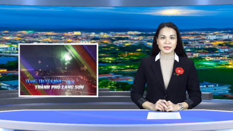 CM Trang truyền hình thành phố Lạng Sơn ngày 7/2/2020
