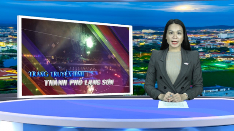 CM Trang truyền hình thành phố Lạng Sơn ngày 21/2/2020