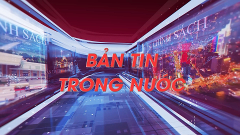 Bản tin trong nước ng&agrave;y 13/8/2026