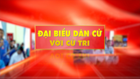 CM Đại biểu dân cử với cử tri ngày 11/06/2025