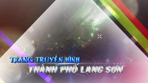 CM Trang truyền hình TP Lạng Sơn ngày 14/03/2025