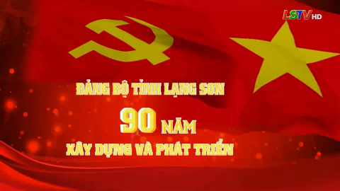 Đảng bộ tỉnh Lạng Sơn 90 xây dựng và phát triển