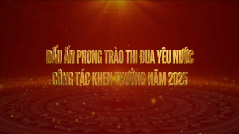 Dấu ấn phong tr&agrave;o thi đua y&ecirc;u nước, c&ocirc;ng t&aacute;c khen thưởng năm 2025