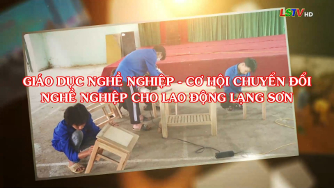 Giáo dục nghề nghiệp - cơ hội chuyển đổi nghề nghiệp cho lao động Lạng Sơn