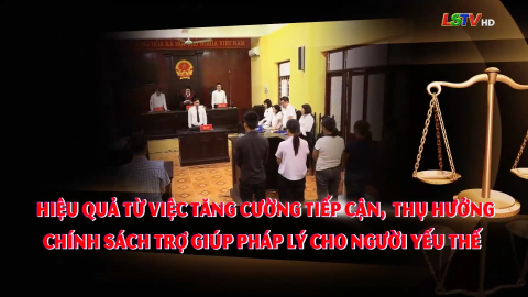 Hiệu quả từ việc tăng cường tiếp cận, thụ hưởng chính sách trợ giúp pháp lý cho người yếu thế