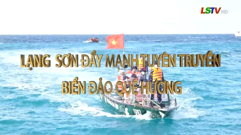 Lạng Sơn đẩy mạnh tuyên truyền biển đảo quê hương