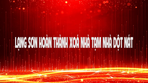 Lạng Sơn ho&agrave;n th&agrave;nh x&oacute;a nh&agrave; tạm, nh&agrave; dột n&aacute;t
