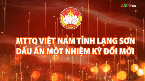 MTTQ Việt Nam tỉnh Lạng Sơn - Dấu ấn một nhiệm kỳ đổi mới