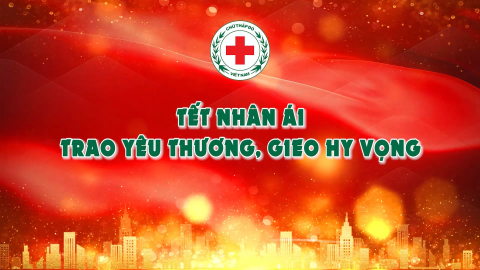 Tết nh&acirc;n &aacute;i - Trao y&ecirc;u thương, gieo hy vọng