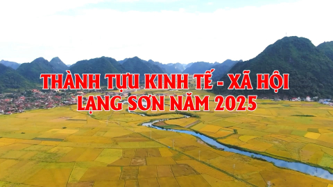 Th&agrave;nh tựu kinh tế - x&atilde; hội Lạng Sơn năm 2025