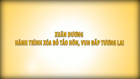 Xuân Dương - Hành trình xóa bỏ tảo hôn, vun đắp tương lai