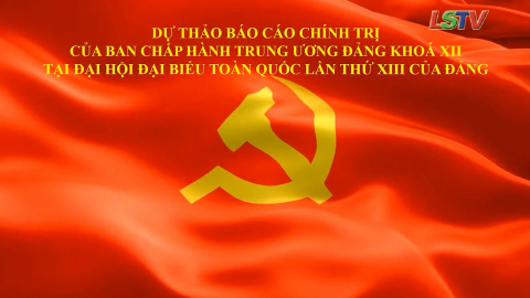 Dự thảo B&aacute;o c&aacute;o ch&iacute;nh trị của BCH TW Đảng kh&oacute;a XII tại ĐHĐB to&agrave;n quốc lần thứ XIII của Đảng (06/11/2020)