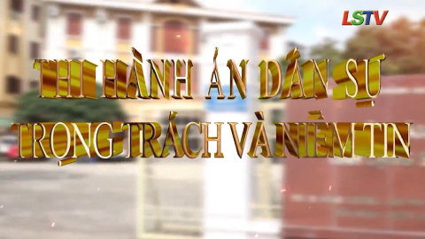 Thi hành án dân sự trọng trách và niềm tin
