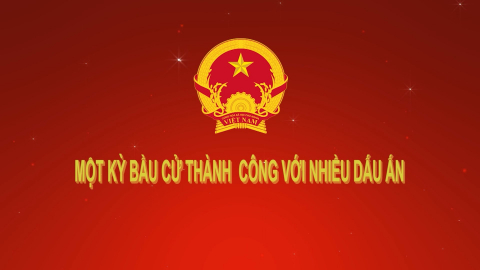 Một kỳ bầu cử thành công với nhiều dấu ấn