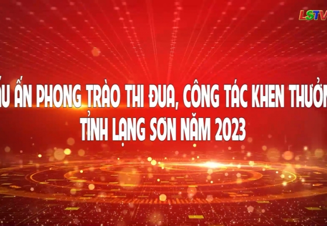 Dấu ấn phong trào thi đua, công tác khen thưởng tỉnh Lạng Sơn năm 2023