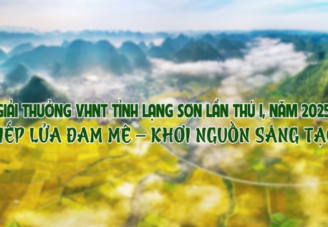 Giải thưởng VHNT tỉnh Lạng Sơn lần thứ I, năm 2025: Tiếp lửa đam m&ecirc; - Khơi nguồn s&aacute;ng tạo