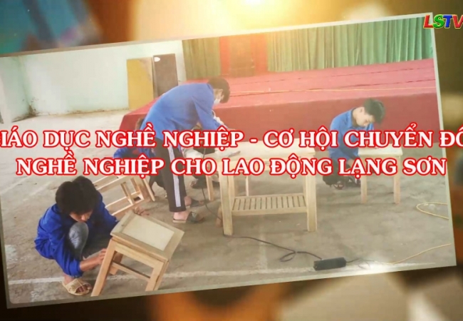 Giáo dục nghề nghiệp - cơ hội chuyển đổi nghề nghiệp cho lao động Lạng Sơn