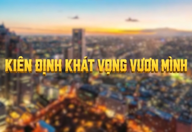 Ki&ecirc;n định kh&aacute;t vọng vươn m&igrave;nh