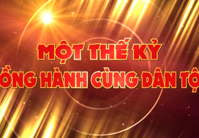 Một thế kỷ đồng hành cùng dân tộc