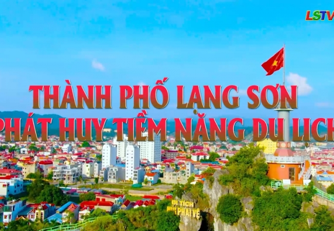 Thành phố Lạng Sơn phát huy tiềm năng du lịch