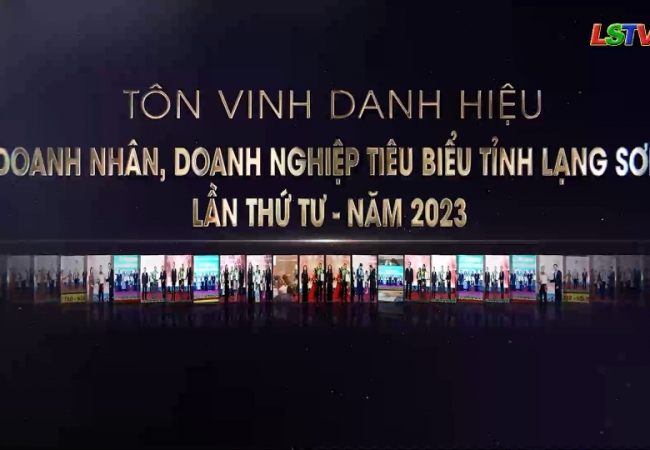 Tôn vinh danh hiệu "doanh nhân, doanh nghiệp tiêu biểu tỉnh Lạng Sơn" lần thứ tư - năm 2023