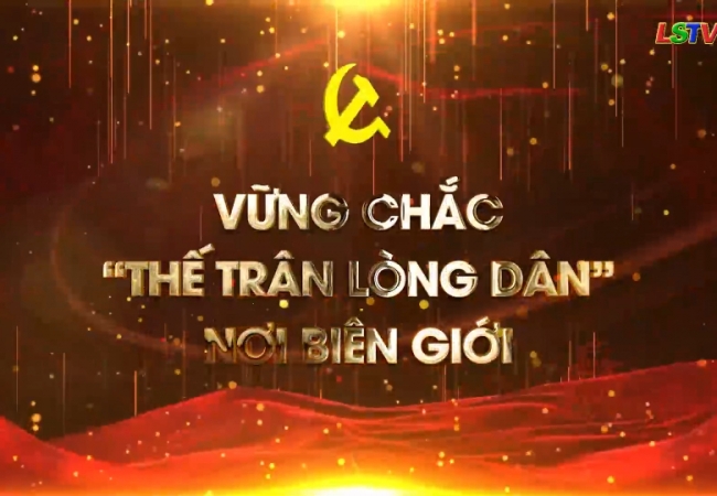 Vững chắc thế trận lòng dân nơi biên giới - Kỳ 2: Quân dân một ý chí