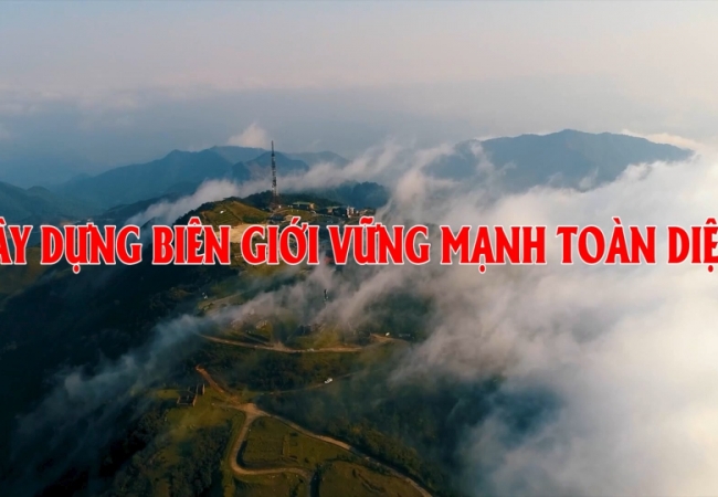 Xây dựng biên giới vững mạnh toàn diện